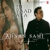 Tu Yaad Aya - Adnan Sami